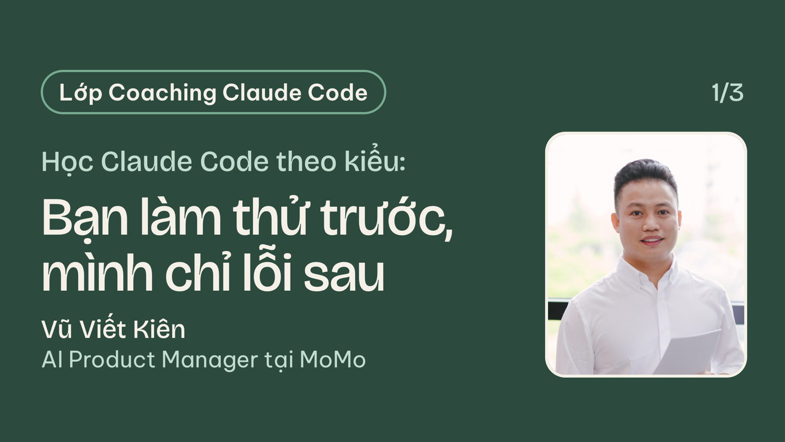 Học Claude Code theo kiểu: bạn làm thử trước, mình chỉ lỗi sau